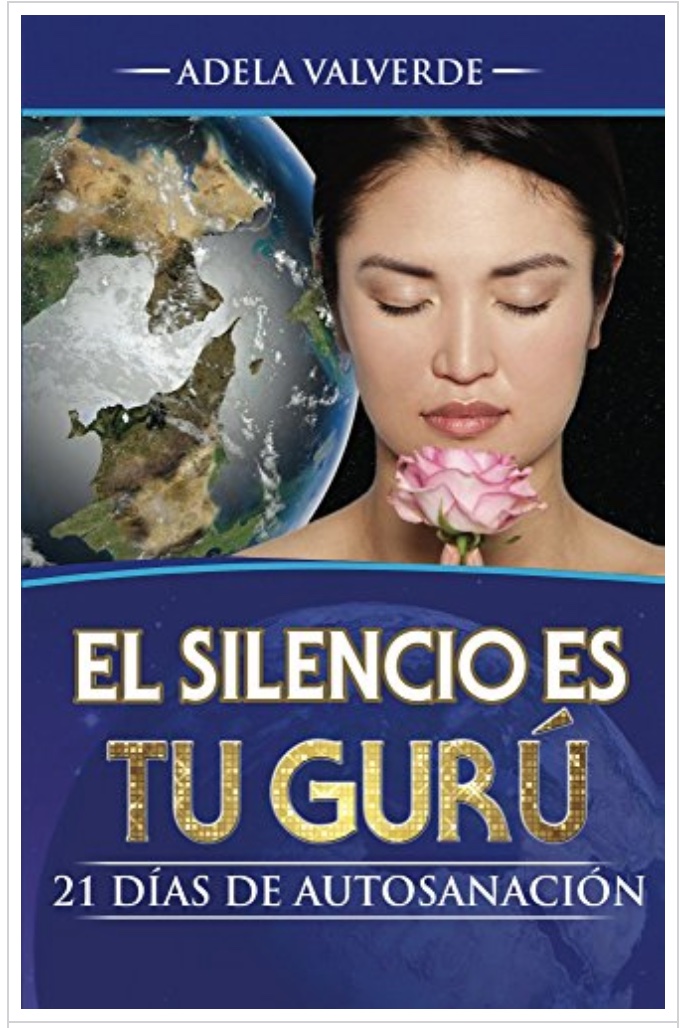 El Silencio es Tu Guru: 21 Dias de Autosanacion